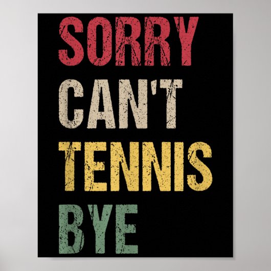Sorry Can't Tennis Bye  Poster (Vorne)