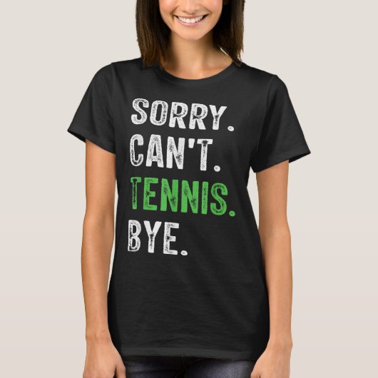 Sorry Can't Tennis Bye  T-Shirt (Vorderseite)