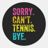 Sorry Can't Tennis Bye Teacher Student Funny Tenni Runder Aufkleber (Vorderseite)