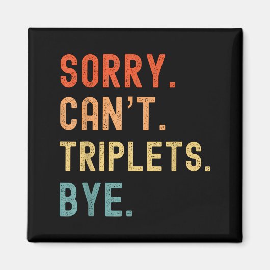 Sorry Cant Triplets Bye Busy Tired Parents Toddler Magnet (Vorne)