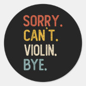 Sorry Can't Violin Bye Shirts Funny Violin Lovers Runder Aufkleber (Vorderseite)