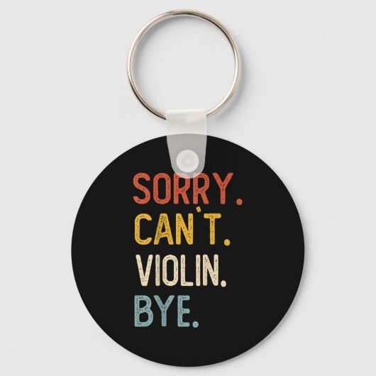 Sorry Can't Violin Bye Shirts Funny Violin Lovers Schlüsselanhänger (Vorderseite)