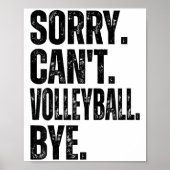 Sorry Can't Volleyball Bye  Poster (Vorne)