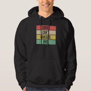 Sorry Cant Wheelie Bye Dirt Bike Hoodie