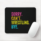 Sorry Can't Wrestling Bye Teacher Student Funny Wr Mousepad (Mit Mouse)