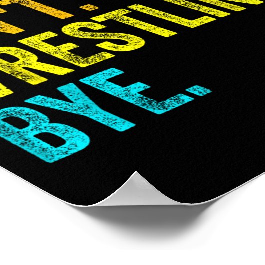 Sorry Can't Wrestling Bye Teacher Student Funny Wr Poster (Ecke)