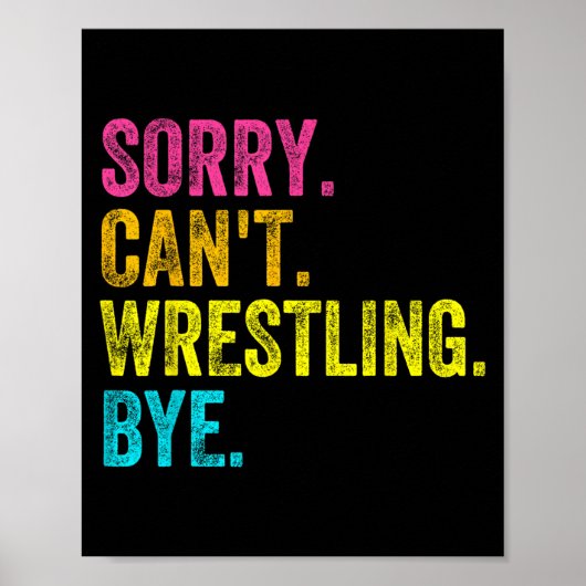 Sorry Can't Wrestling Bye Teacher Student Funny Wr Poster (Vorne)