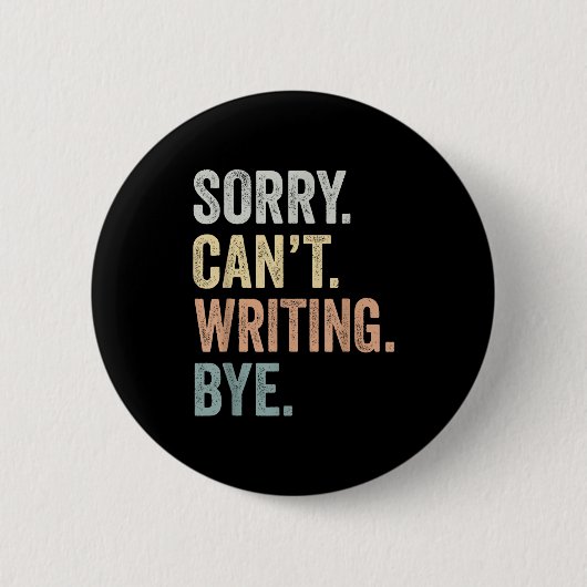 Sorry Can't Writing Bye Funny Writing Lovers  Button (Vorderseite)