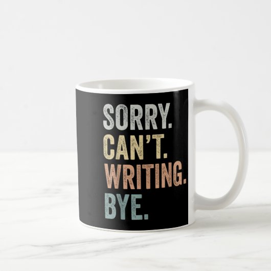 Sorry Can't Writing Bye Funny Writing Lovers Kaffeetasse (Rechts)