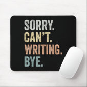 Sorry Can't Writing Bye Funny Writing Lovers Mousepad (Mit Mouse)