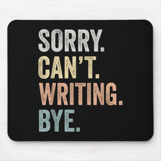 Sorry Can't Writing Bye Funny Writing Lovers Mousepad (Vorne)
