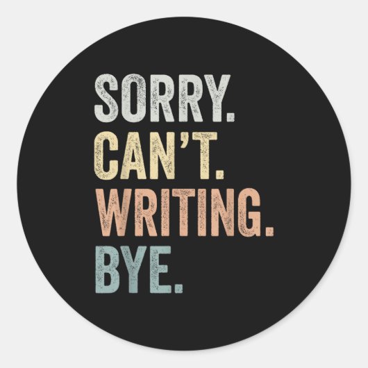 Sorry Can't Writing Bye Funny Writing Lovers  Runder Aufkleber (Vorderseite)