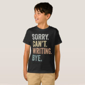 Sorry Can't Writing Bye Funny Writing Lovers  T-Shirt (Vorne ganz)