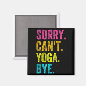 Sorry Can't Yoga Bye Teacher Student Funny Yoga Re Magnet (Vorderseite/Rückseite)