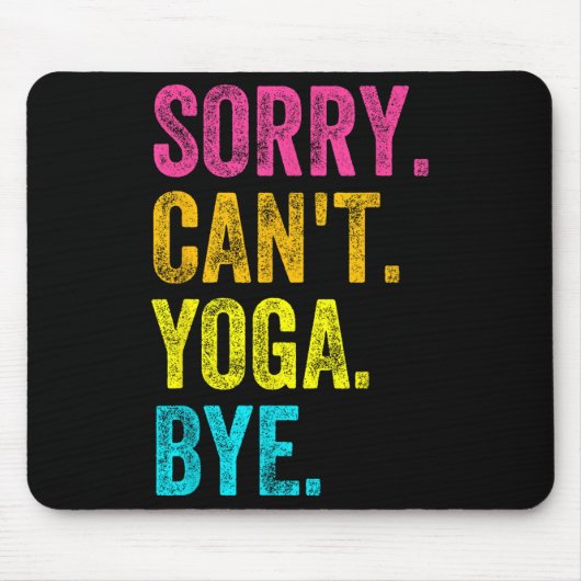 Sorry Can't Yoga Bye Teacher Student Funny Yoga Re Mousepad (Vorne)