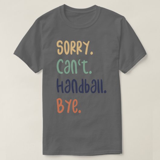 Sorry Canx27t Handball by Funny Handball Liebhaber T-Shirt (Design vorne)