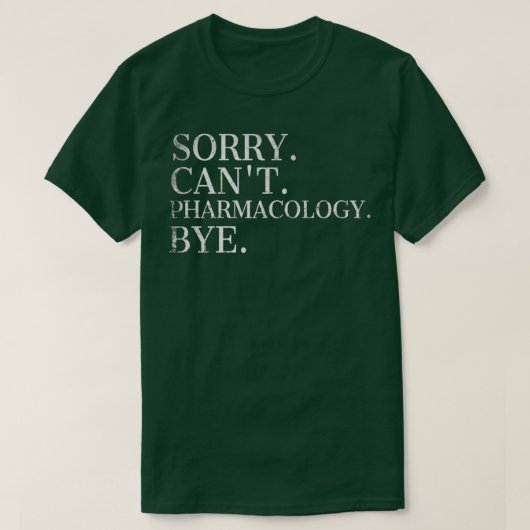 Sorry Canx27t Pharmacology by Pharmacologist 2 T-Shirt (Design vorne)