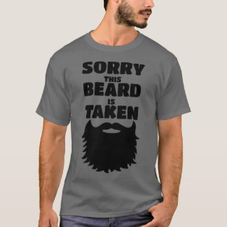 Sorry, dass dieser Bart genommen wird 39 T-Shirt