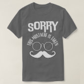 Sorry, dass dieser Mustache genommen wird T-Shirt (Design vorne)