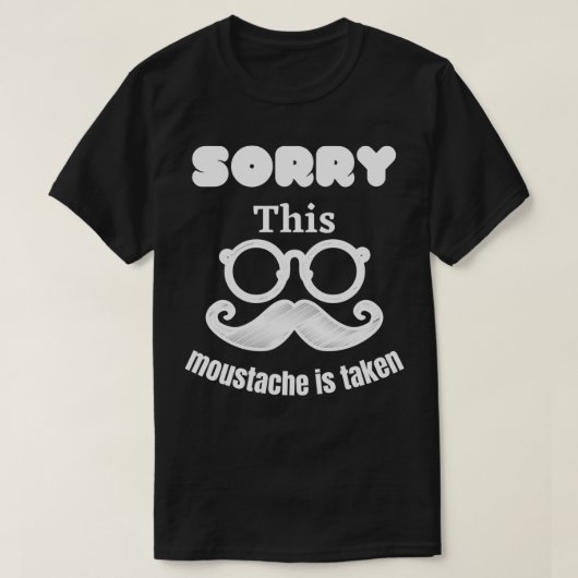 Sorry, dass dieser Schnurrbart genommen 2 T-Shirt (Design vorne)