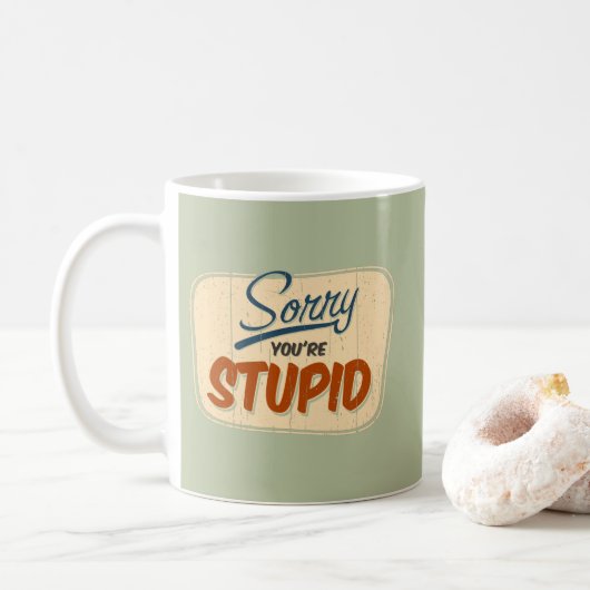 'Sorry, dass du dumm bist' lustiges Retro-Shoptor- Kaffeetasse (Mit Donut)