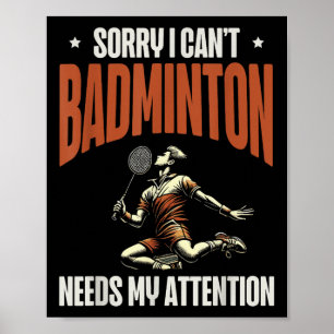 Sorry, dass ich Badminton meine Aufmerksamkeit bra Poster