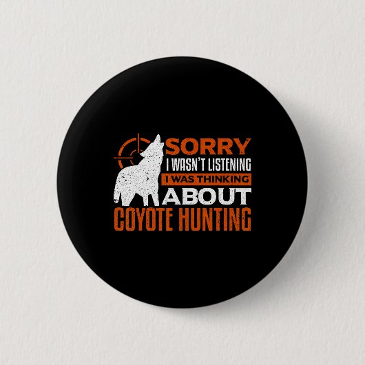 Sorry, dass ich hörte, dass ich über Coyot nachdac Button (Vorderseite)