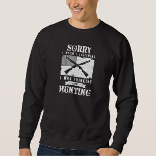 Sorry, dass ich hörte, dass ich über Hunti nachdac Sweatshirt