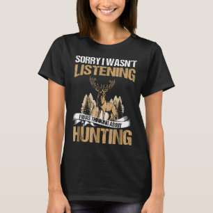 Sorry, dass ich hörte, dass ich über Hunti nachdac T-Shirt