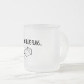 Sorry, dass ich Pläne habe Mattglastasse (VorderseiteRechts)