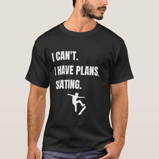 Sorry, dass ich Pläne Skaten habe T-Shirt (Vorderseite)