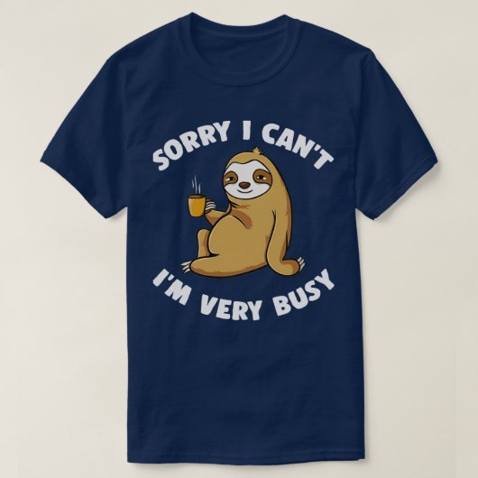Sorry, dass ich sehr beschäftigt bin T-Shirt (Design vorne)