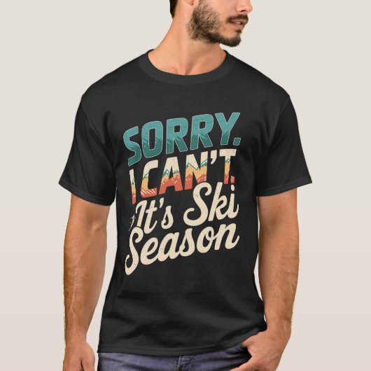 Sorry, dass ich seine Ski-Saison Wintersport 3 T-Shirt (Vorderseite)