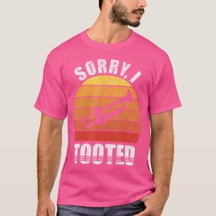 Sorry, dass ich Trumpe für Trumpet Player getotet T-Shirt