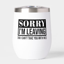 Sorry, dass ich Verlass - Funny Sarcastic Quote De