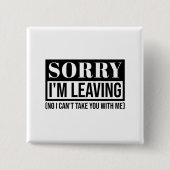 Sorry, dass ich Verlass - Funny Sarcastic Quote De Button (Vorderseite)