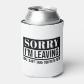 Sorry, dass ich Verlass - Funny Sarcastic Quote De Dosenkühler (Kanne Vorderseite)