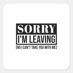 Sorry, dass ich Verlass - Funny Sarcastic Quote De Quadratischer Aufkleber