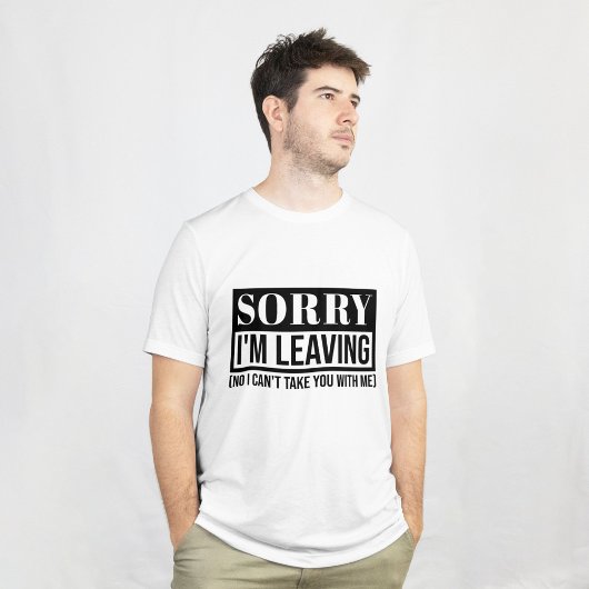 Sorry, dass ich Verlass - Funny Sarcastic Quote De T-Shirt