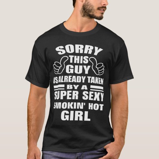 Sorry, dieser Typ wird von Sexy Smokin's Hot Girl  T-Shirt (Vorderseite)