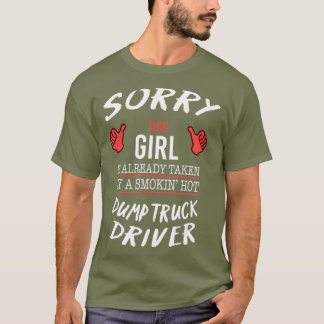 Sorry, dieses Mädchen von Hot Dump Truck Fahrer ge T-Shirt