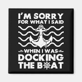 Sorry Dock the Boat Funny Boat Captain Sailing Magnet (Vorne)