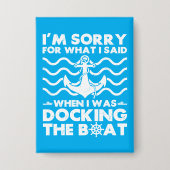 Sorry Dock the Boot Funny Boat Captain Sailing Button (Vorderseite)