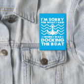 Sorry Dock the Boot Funny Boat Captain Sailing Button (Insitu)