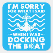 Sorry Dock the Boot Funny Boat Captain Sailing Quadratischer Aufkleber (Vorderseite)