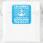 Sorry Dock the Boot Funny Boat Captain Sailing Quadratischer Aufkleber (Tasche)