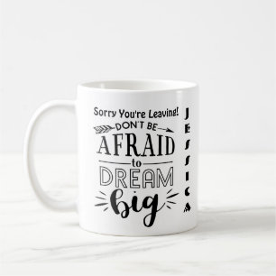 Sorry, du Verlasse Coworker Dream Big Kaffeetasse