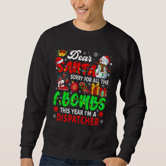 Sorry For All The F Bombs I'm Dispatcher Xmas Sant Sweatshirt (Vorderseite)