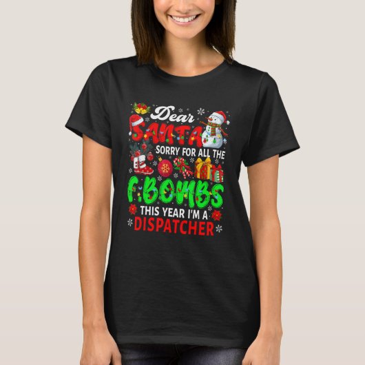 Sorry For All The F Bombs I'm Dispatcher Xmas Sant T-Shirt (Vorderseite)