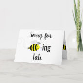 "Sorry for bee-ing late" Happy Bee Card Karte (Vorderseite)